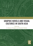 Rajinder Dudrah, E. Varughese - Graphic Novels and Visual Cultures in South Asia