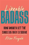 Alison Fragale, Alison Fragale - Likeable Badass