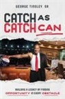 George Tinsley Sr. - Catch as Catch Can
