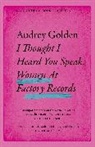 Audrey Golden - I Thought I Heard You Speak