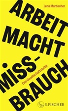Lena Marbacher - Arbeit Macht Missbrauch