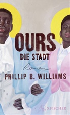 Phillip B Williams, Phillip B. Williams - Ours. Die Stadt