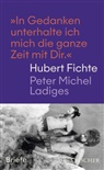 Hubert Fichte, Peter Michel Ladiges, Peter Braun - »In Gedanken unterhalte ich mich die ganze Zeit mit Dir.«