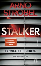 Arno Strobel - Stalker - Er will dein Leben.