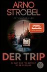 Arno Strobel - Der Trip – Du hast dich frei gefühlt. Bis er dich fand