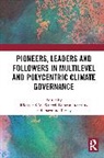 Duncan Liefferink, Liefferink Duncan, Diarmuid Torney, Torney Diarmuid, Rüdiger Wurzel - Pioneers, Leaders and Followers in Multilevel and Polycentric Climate Governance