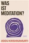 Jiddu Krishnamurti - Was ist Meditation?