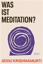 Jiddu Krishnamurti - Was ist Meditation?