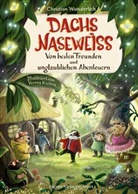 Christian Wunderlich, Verena Körting - Dachs Naseweiß Von besten Freunden und unglaublichen Abenteuern
