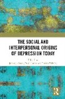 Jeremy Clarke, Paul Cundy, Jessica Yakeley - The Social and Interpersonal Origins of Depression Today