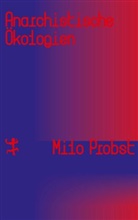 Milo Probst - Anarchistische Ökologien