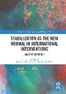 Roberto Moro Belloni, Roberto Belloni, Belloni Roberto, Francesco N. Moro - Stabilization As the New Normal in International Interventions