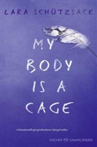 Lara Schützsack - My Body is a Cage