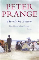 Peter Prange - Herrliche Zeiten - Die Himmelsstürmer