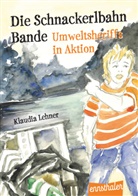 Klaudia Lehner - Die Schnackerlbahnbande: Umweltsheriffs in Aktion