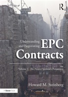 Howard M. Steinberg, Steinberg Howard M. - Understanding and Negotiating EPC Contracts, Volume 1