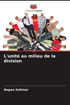 Nagwa Soliman - L'unité au milieu de la division