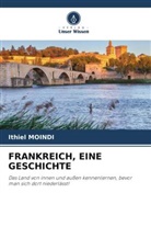 Ithiel Moindi - FRANKREICH, EINE GESCHICHTE