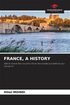 Ithiel Moindi - FRANCE, A HISTORY