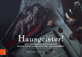Hanna Gritsch, Hannah Gritsch, Janin Pisarek, Florian Schäfer - Hausgeister! Fast vergessene Gestalten der deutschsprachigen Märchen- und Sagenwelt