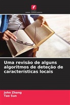 Tao Sun, John Zhang - Uma revisão de alguns algoritmos de deteção de características locais