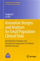 Lei Nie, Jingjing Ye - Innovative Designs and Analyses for Small Population Clinical Trials
