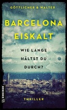 Björn Göttlicher, Göttlicher &amp; Walter, Guido Walter - Barcelona Eiskalt