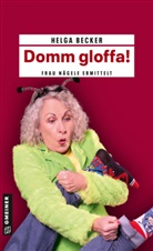 Helga Becker - Domm gloffa!