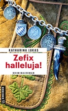 Katharina Lukas - Zefix halleluja!