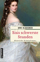 Uwe Klausner - Sisis schwerste Stunden