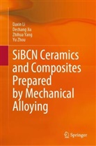 Dechang Jia, Daxin Li, Zhihua Yang, Zhihua et al Yang, Yu Zhou - SiBCN Ceramics and Composites Prepared by Mechanical Alloying