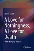 Alberto Castelli - A Love for Nothingness, A Love for Death