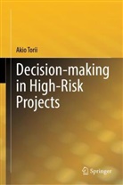 Akio Torii - Decision-making in High-Risk Projects