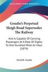 David R. Goudie - Goudie's Perpetual Sleigh Road Supersedes The Railway