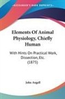 John Angell - Elements Of Animal Physiology, Chiefly Human