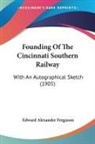 Edward Alexander Ferguson - Founding Of The Cincinnati Southern Railway