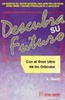 A. Merl&iacute;n - Descubra su futuro : con el gran libro de los or&aacute;culos