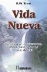 Ralph Waldo Trine - Vida nueva : cómo lograr un placentero, eficaz, sano y cordial modo de vivir