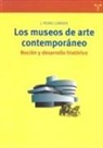Jesús Pedro Lorente - Los museos de arte contemporáneo : noción y desarrollo histórico