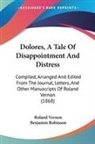 Roland Vernon, Benjamin Robinson - Dolores, A Tale Of Disappointment And Distress