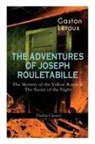 Gaston Leroux - The Adventures of Joseph Rouletabille: The Mystery of the Yellow Room & the Secret of the Night (Thriller Classics)