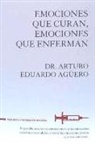 Arturo Eduardo Agüero - Emociones que curan, emociones que enferman