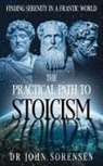 John Sorensen - The Practical Path to Stoicism