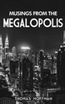 Thomas Hoffman - Musings from the Megalopolis