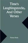 Thomas Hardy - Time's Laughingstocks, And Other Verses