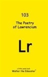 Walter the Educator - The Poetry of Lawrencium