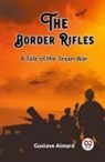 Gustave Aimard - The Border Rifles A Tale of the Texan War