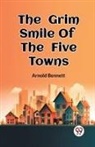 Arnold Bennett - The Grim Smile Of The Five Towns
