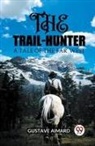 Gustave Aimard - The Trail-Hunter A Tale of the Far West