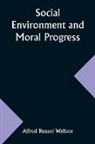 Wallace Alfred Russel - Social Environment and Moral Progress